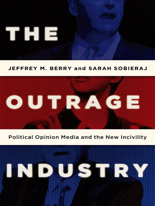 Title details for The Outrage Industry by Jeffrey M. Berry - Available